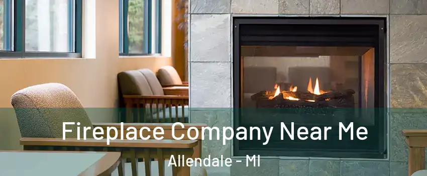 Fireplace Company Near Me Allendale - MI