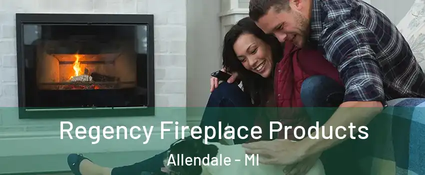  Regency Fireplace Products Allendale - MI